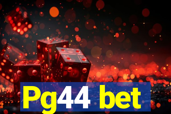 Pg44 bet
